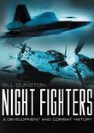 Title: Night Fighters: A Development and Combat History, Author: Bill Gunston