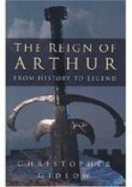 The Reign of Arthur: From History to Legend