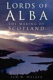 Lords of Alba: The Making of Scotland