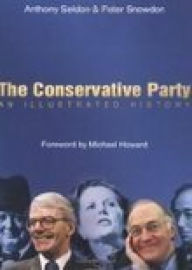 Title: Conservative Party: An Illustrated History, Author: Anthony Seldon