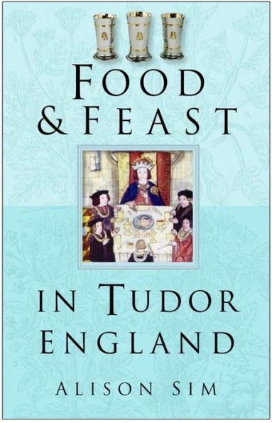 Food & Feast in Tudor England