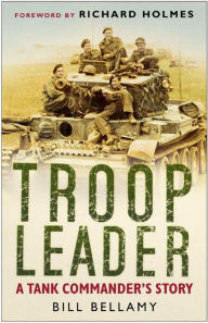 Title: Troop Leader: A Tank Commander's Story, Author: Bill Bellamy