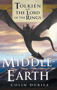 Title: A Guide to Middle Earth: Tolkien and The Lord of the Rings, Author: Colin Duriez