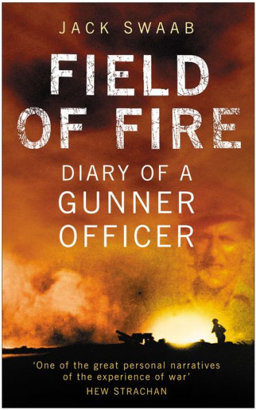 Field of Fire: Diary of a Gunner Officer