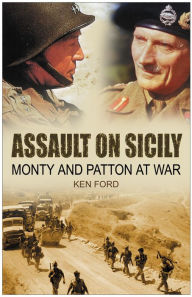 Title: Assault on Sicily: Monty and Patton at War, Author: Ken Ford