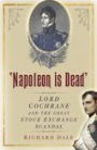 'Napoleon is Dead': Lord Cochrane and the Great Stock Exchange Scandal