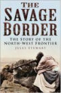 Savage Border: The Story of the North-West Frontier