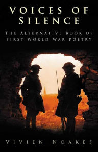 Title: Voices of Silence: The Alternative Book of First World War Poetry, Author: Vivien Noakes