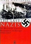 Title: Last Nazis: SS Werewolf Guerrilla Resistance in Europe 1944-1947, Author: Perry Biddiscombe