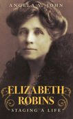 Title: Elizabeth Robins: Staging a Life, Author: Angela John