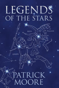 Title: Legends of the Stars, Author: Patrick Moore