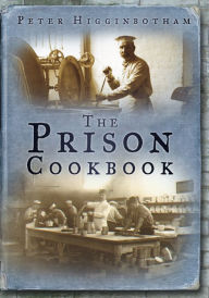 Title: Prison Cookbook, Author: Peter Higginbotham