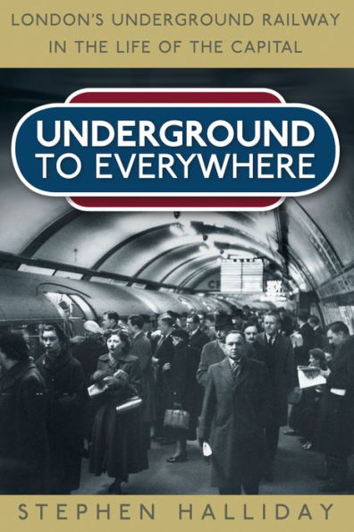 Underground to Everywhere: London's Railway the Life of Capital