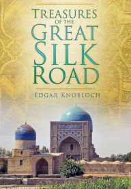 Title: Treasures of the Great Silk Road, Author: Edgar Knobloch