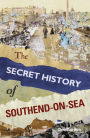 Th Secret History of Southend-on-Sea