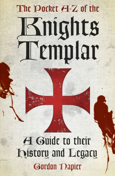 the Pocket A-Z of Knights Templar: A Guide to Their History and Legacy