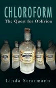 Title: Chloroform: The Quest for Oblivion, Author: Linda Stratmann