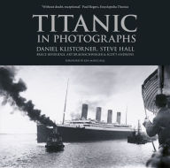 Title: Titanic in Photographs, Author: Daniel Klistorner