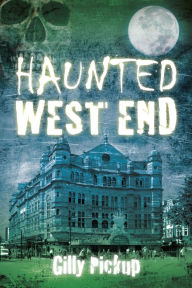 Title: Haunted West End, Author: Gilly Pickup