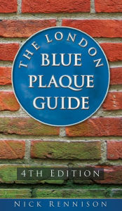 Title: The London Blue Plaque Guide: Fifth Edition: 4th Edition, Author: Nick Rennison