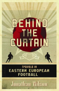 Title: Behind the Curtain, Author: Jonathan Wilson