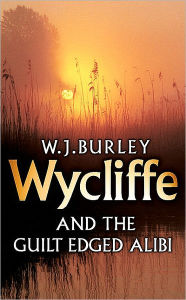 Title: Wycliffe and the Guilt Edged Alibi, Author: W. J. Burley