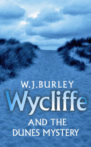 Title: Wycliffe and the Dunes Mystery, Author: W.J. Burley