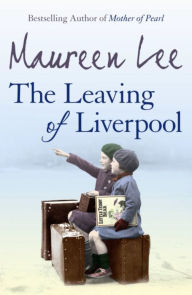 Title: The Leaving of Liverpool, Author: Maureen Lee