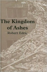 Title: The Kingdom of Ashes, Author: Robert Edric