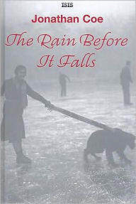 Title: The Rain before It Falls, Author: Jonathan Coe