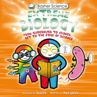 Title: Extreme Biology (Basher Science Series), Author: Simon Basher