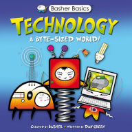 Title: Technology: A Byte-sized World! (Basher Science Series), Author: Simon Basher