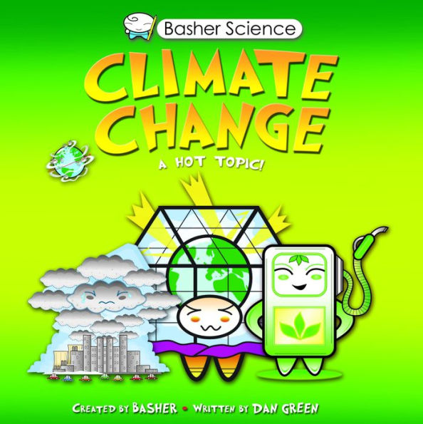 Climate Change: A Hot Topic! (Basher Science Series)
