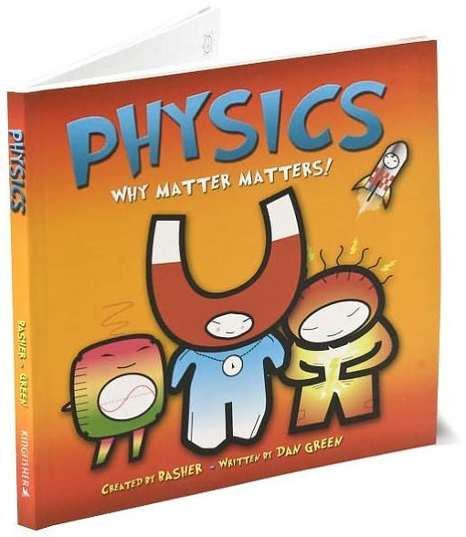 Physics: Why Matter Matters! (Basher Science Series)