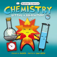 Title: Chemistry: Getting a Big Reaction, Author: Simon Basher