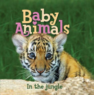 Title: Baby Animals In the Jungle, Author: Editors of Kingfisher