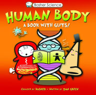 Title: Human Body: A Book with Guts! (Basher Science Series), Author: Dan Green