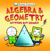 Title: Algebra and Geometry: Anything but Square! (Basher Science Series), Author: Simon Basher
