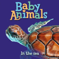 Title: Baby Animals: In the Sea, Author: Editors of Kingfisher