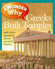 Title: I Wonder Why Greeks Built Temples and Other Questions about Ancient Greece, Author: Fiona MacDonald