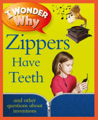 Title: I Wonder Why Zippers Have Teeth, Author: Barbara Taylor