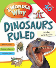 Title: I Wonder Why Dinosaurs Ruled Sticker Acitivity Book, Author: Belinda Weber