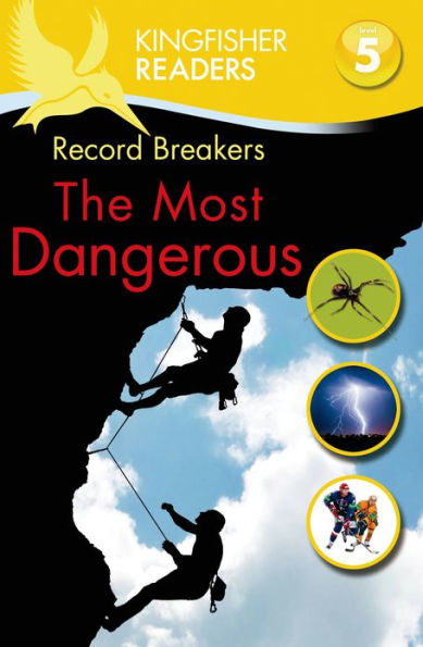 Record Breakers: The Most Dangerous (Kingfisher Readers Series: Level 5)