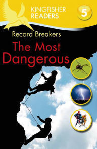 Title: Record Breakers: The Most Dangerous (Kingfisher Readers Series: Level 5), Author: Philip Steele