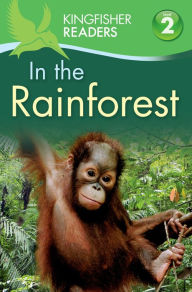 Title: In the Rainforest (Kingfisher Readers Series: Level 2), Author: Claire Llewellyn