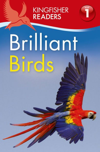 Brilliant Birds (Kingfisher Readers Series: Level 1)