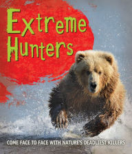 Title: Fast Facts: Extreme Hunters: Come face to face with nature's deadliest killers, Author: Editors of Kingfisher