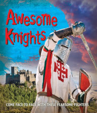 Title: Fast Facts: Awesome Knights: Come face to face with these fearsome fighters, Author: Editors of Kingfisher