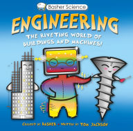 Title: Engineering: The Riveting World of Buildings and Machines (Basher Science Series), Author: Simon Basher