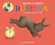 Title: Brown Rabbit's Busy Day, Author: Alan Baker